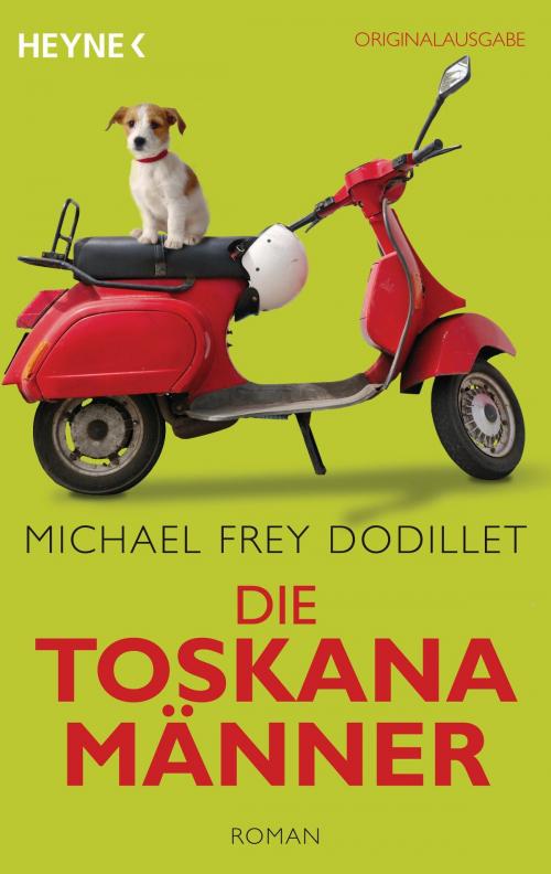 Cover of the book Die Toskanamänner by Michael Frey Dodillet, Heyne Verlag