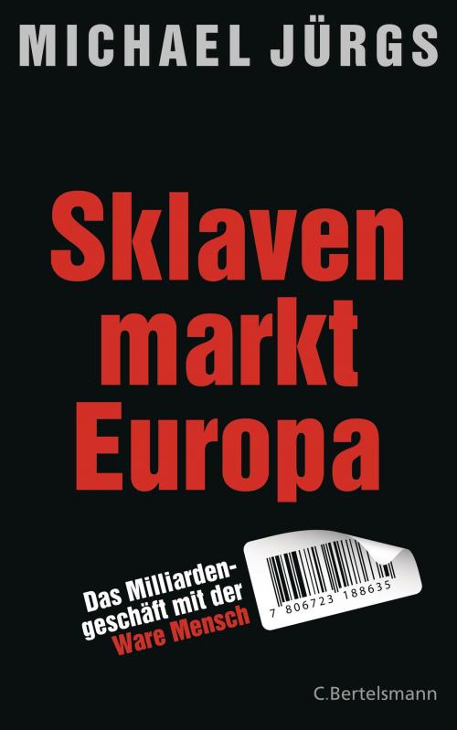 Cover of the book Sklavenmarkt Europa by Michael Jürgs, C. Bertelsmann Verlag