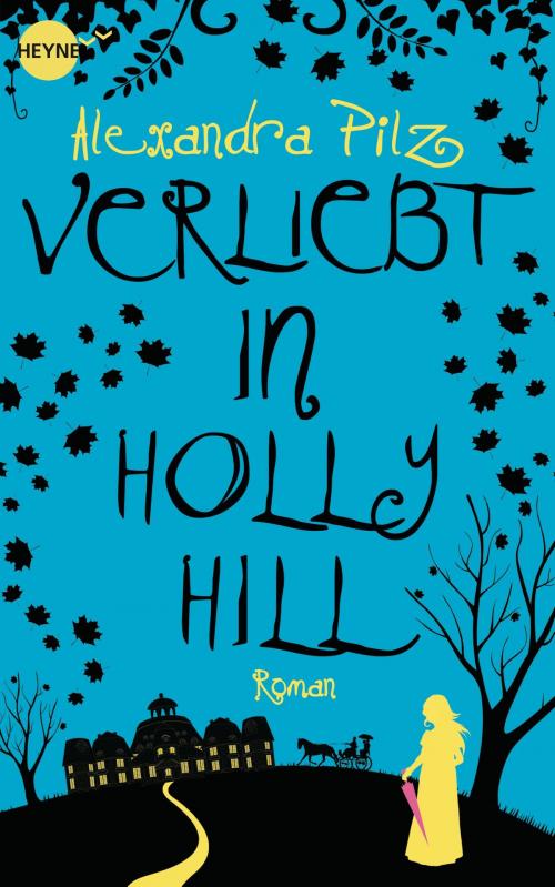 Cover of the book Verliebt in Hollyhill by Alexandra Pilz, Heyne Verlag