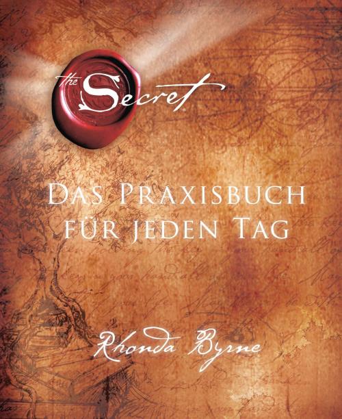 Cover of the book The Secret - Das Praxisbuch für jeden Tag by Rhonda Byrne, Arkana