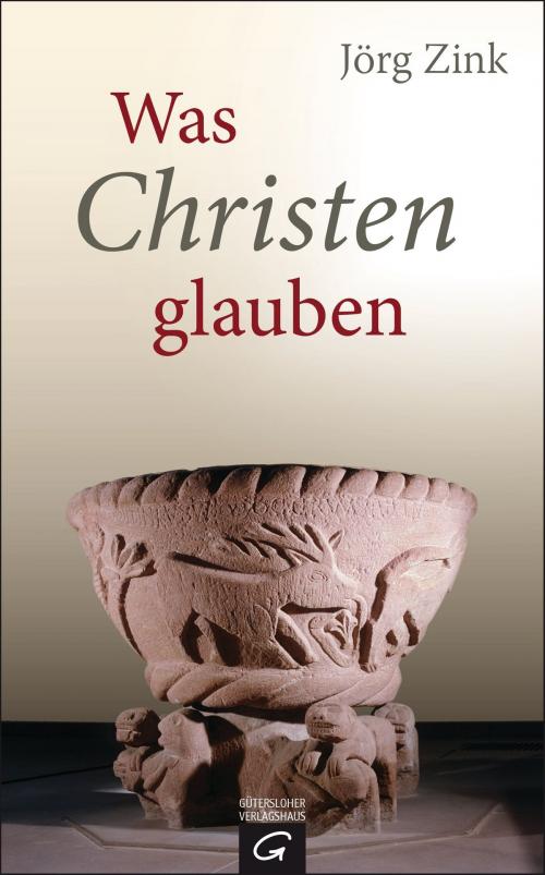 Cover of the book Was Christen glauben by Jörg Zink, Gütersloher Verlagshaus