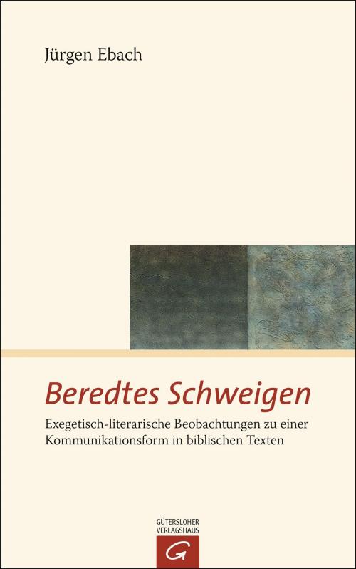 Cover of the book Beredtes Schweigen by Jürgen Ebach, Gütersloher Verlagshaus