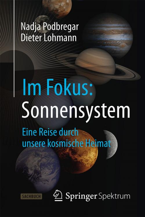 Cover of the book Im Fokus: Sonnensystem by Nadja Podbregar, Dieter Lohmann, Springer Berlin Heidelberg