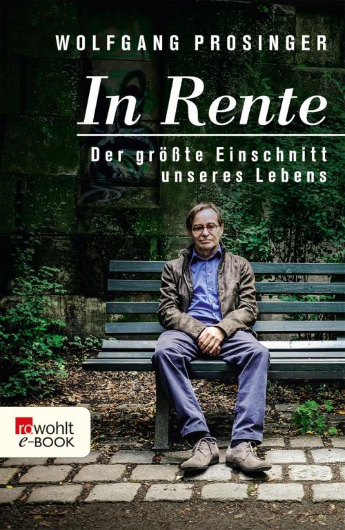 Cover of the book In Rente by Wolfgang Prosinger, Rowohlt E-Book