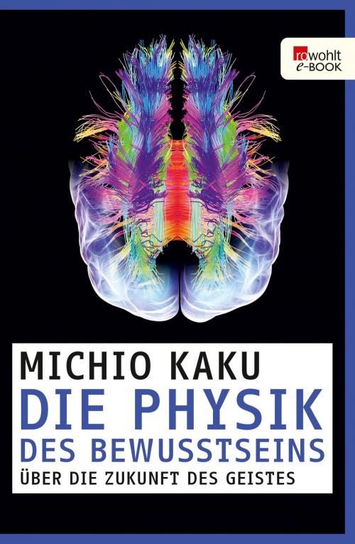 Cover of the book Die Physik des Bewusstseins by Michio Kaku, Rowohlt E-Book