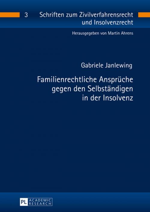 Cover of the book Familienrechtliche Ansprueche gegen den Selbstaendigen in der Insolvenz by Gabriele Janlewing, Peter Lang