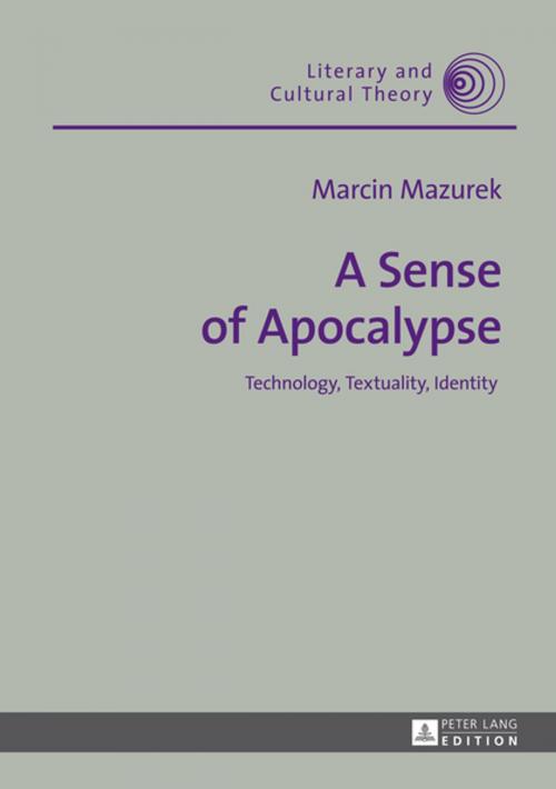 Cover of the book A Sense of Apocalypse by Marcin Mazurek, Peter Lang