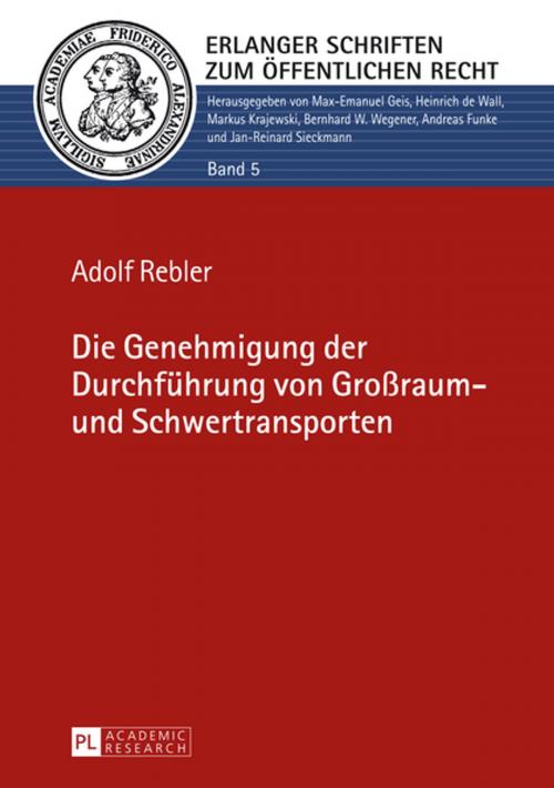 Cover of the book Die Genehmigung der Durchfuehrung von Großraum- und Schwertransporten by Adolf Rebler, Peter Lang