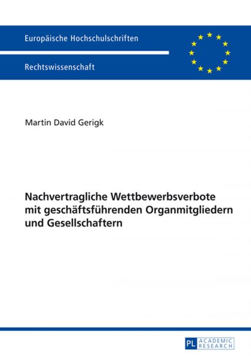 Cover of the book Nachvertragliche Wettbewerbsverbote mit geschaeftsfuehrenden Organmitgliedern und Gesellschaftern by Martin David Gerigk, Peter Lang