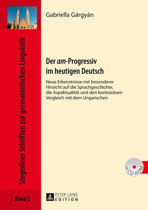 Cover of the book Der «am»-Progressiv im heutigen Deutsch by Gabriella Gárgyán, Peter Lang