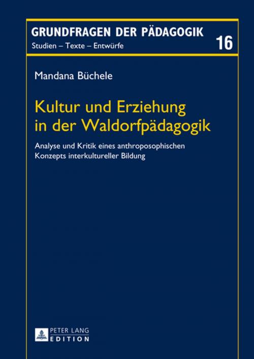 Cover of the book Kultur und Erziehung in der Waldorfpaedagogik by Mandana Büchele, Peter Lang
