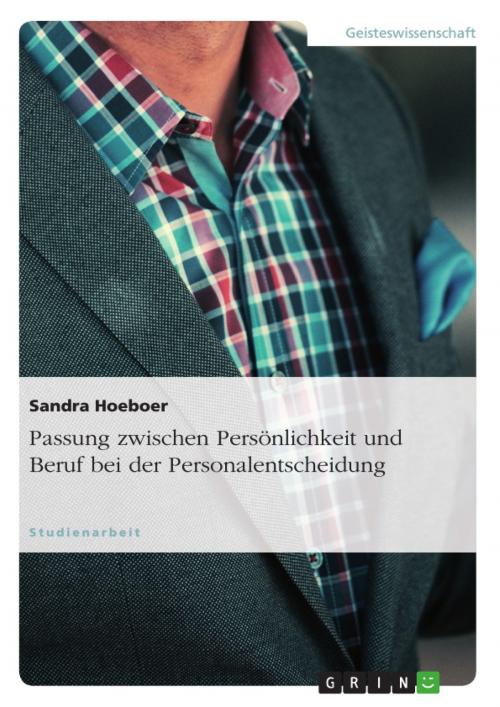 Cover of the book Passung zwischen Persönlichkeit und Beruf bei der Personalentscheidung by Sandra Hoeboer, GRIN Verlag