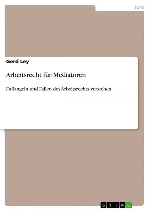Cover of the book Arbeitsrecht für Mediatoren by Gerd Ley, GRIN Verlag