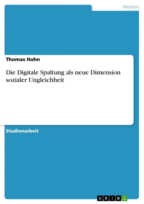 Cover of the book Die Digitale Spaltung als neue Dimension sozialer Ungleichheit by Thomas Hohn, GRIN Verlag