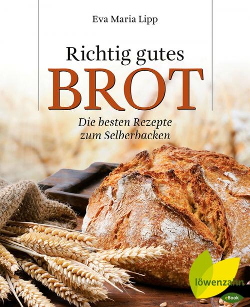 Cover of the book Richtig gutes Brot by Eva Maria Lipp, Löwenzahn Verlag