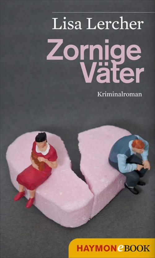 Cover of the book Zornige Väter by Lisa Lercher, Haymon Verlag