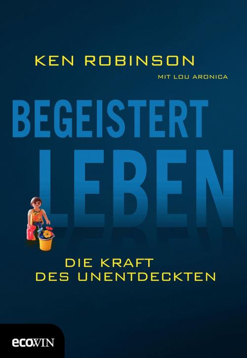Cover of the book Begeistert leben by Ken Robinson, Lou Aronica, Ecowin