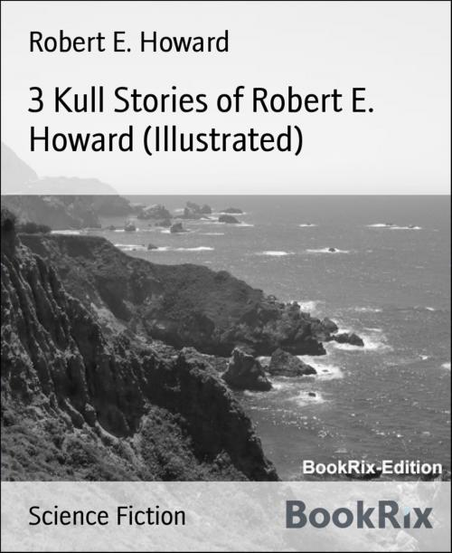 Cover of the book 3 Kull Stories of Robert E. Howard (Illustrated) by Robert E. Howard, BookRix