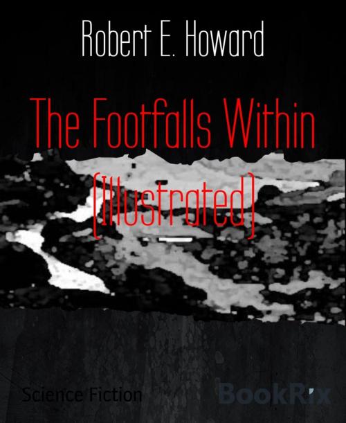 Cover of the book The Footfalls Within (Illustrated) by Robert E. Howard, BookRix