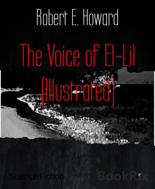 Cover of the book The Voice of El-Lil (Illustrated) by Robert E. Howard, BookRix