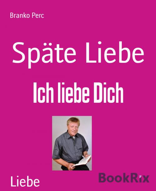 Cover of the book Späte Liebe by Branko Perc, BookRix