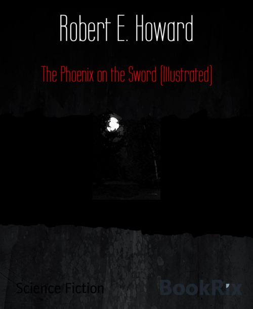 Cover of the book The Phoenix on the Sword (Illustrated) by Robert E. Howard, BookRix
