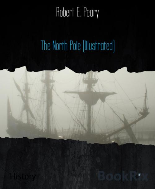 Cover of the book The North Pole (Illustrated) by Robert E. Peary, BookRix