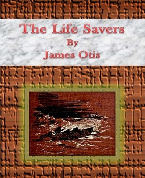 Cover of the book The Life Savers by James Otis, BookRix