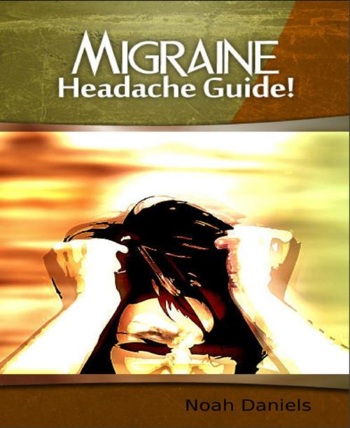 Cover of the book Migraine Headache Guide by Noah Daniels, BookRix