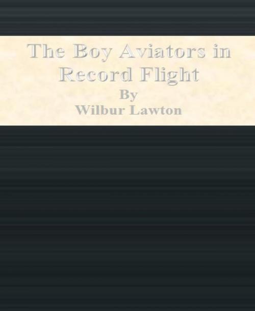 Cover of the book The Boy Aviators in Record Flight by Wilbur Lawton, BookRix