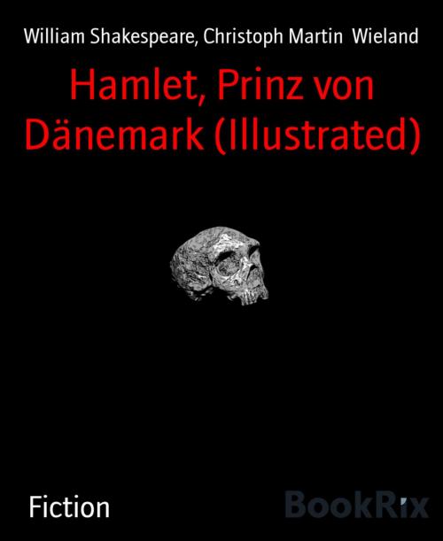 Cover of the book Hamlet, Prinz von Dänemark (Illustrated) by William Shakespeare, Christoph Martin Wieland, BookRix