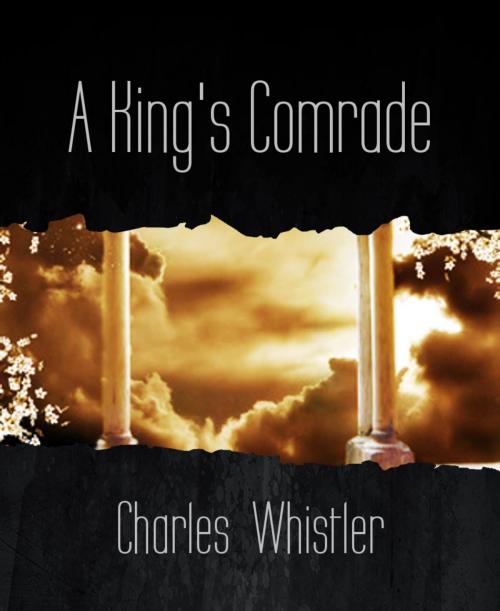 Cover of the book A King's Comrade by Charles Whistler, BookRix