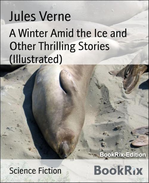 Cover of the book A Winter Amid the Ice and Other Thrilling Stories (Illustrated) by Jules Verne, BookRix