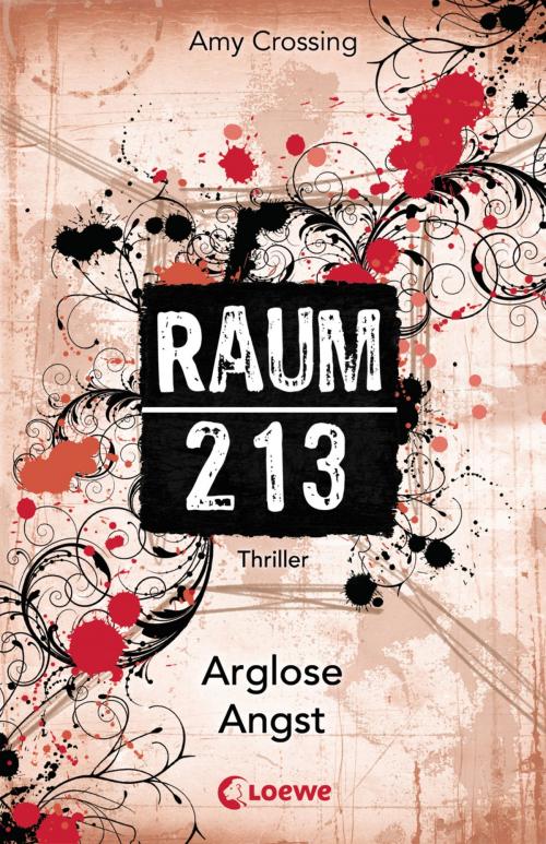 Cover of the book Raum 213 - Arglose Angst by Amy Crossing, Loewe Verlag