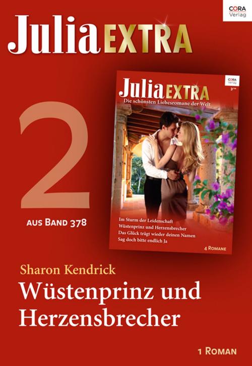 Cover of the book Julia Extra Band 378 - Teil 2: Wüstenprinz und Herzensbrecher by Sharon Kendrick, CORA Verlag