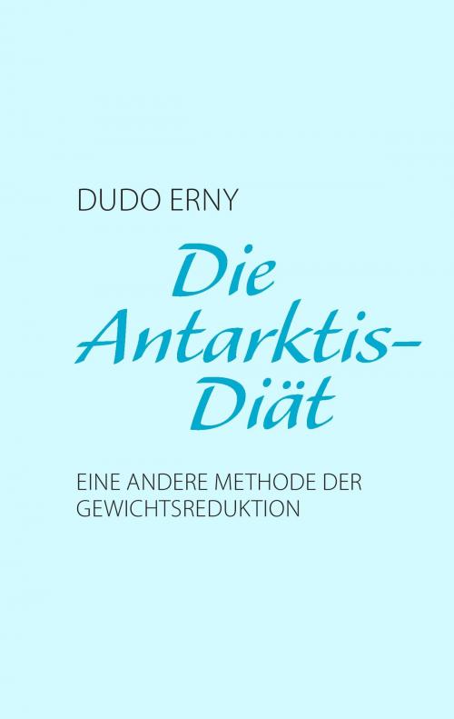 Cover of the book Die Antarktis-Diät by Dudo Erny, Books on Demand