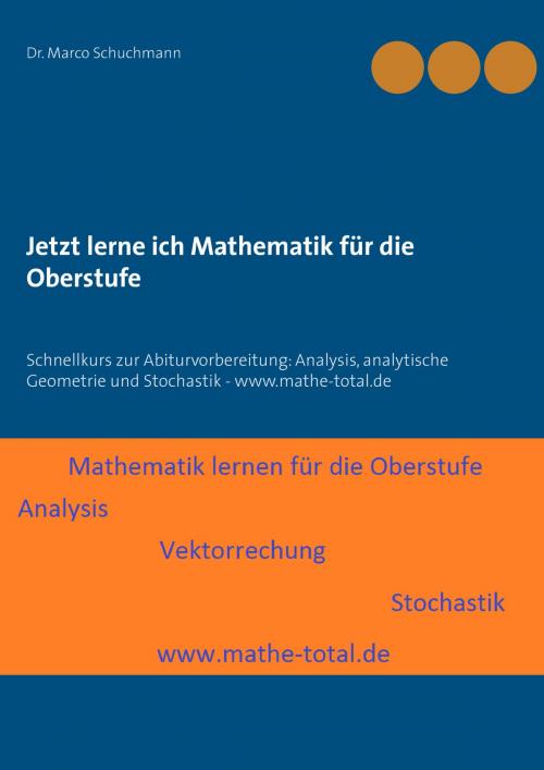 Cover of the book Jetzt lerne ich Mathematik für die Oberstufe by Marco Schuchmann, Books on Demand