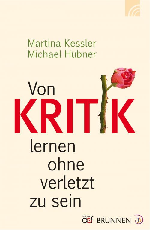 Cover of the book Von Kritik lernen ohne verletzt zu sein by Martina Kessler, Michael Hübner, Brunnen Verlag Gießen