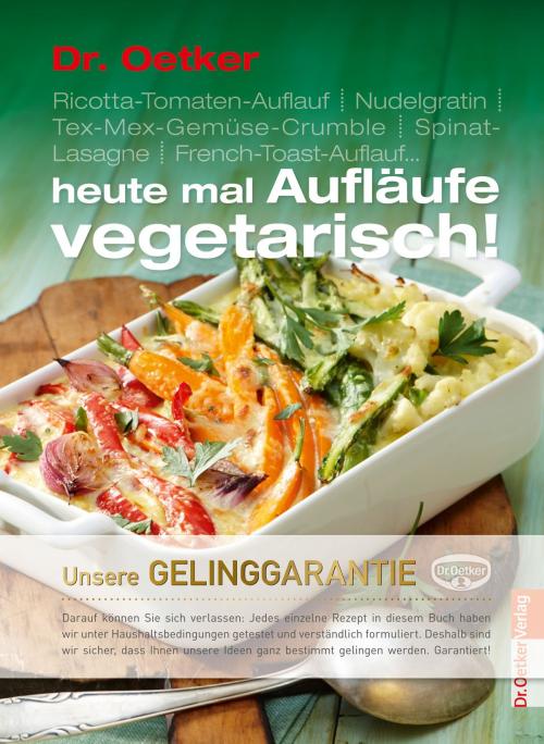 Cover of the book Heute mal Aufläufe vegetarisch by Dr. Oetker, Dr. Oetker ein Imprint von ZS Verlag