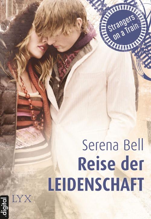 Cover of the book Strangers on a Train - Reise der Leidenschaft by Serena Bell, LYX.digital