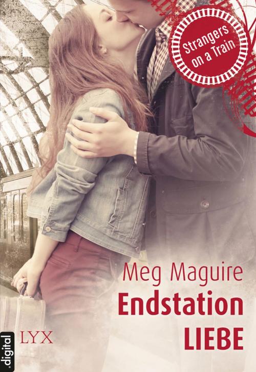 Cover of the book Strangers on a Train - Endstation Liebe by Meg Maguire, LYX.digital