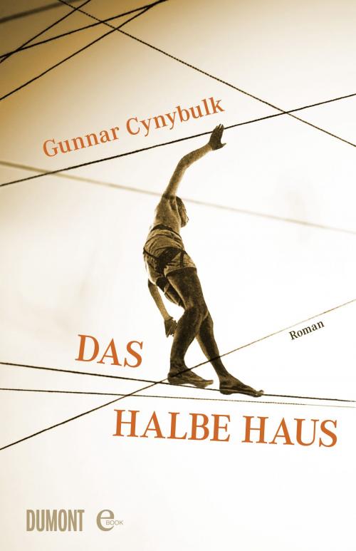 Cover of the book Das halbe Haus by Gunnar Cynybulk, DuMont Buchverlag