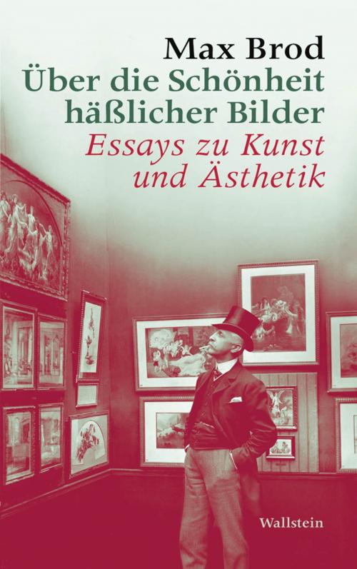 Cover of the book Über die Schönheit häßlicher Bilder by Max Brod, Wallstein Verlag