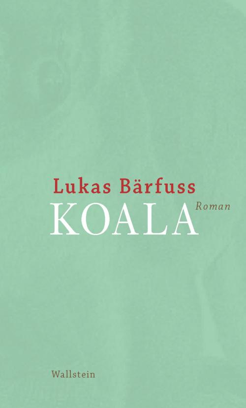 Cover of the book Koala by Lukas Bärfuss, Wallstein Verlag