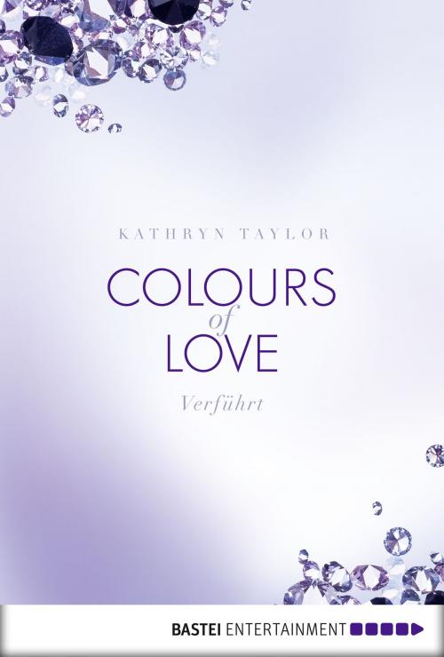 Cover of the book Colours of Love - Verführt by Kathryn Taylor, Bastei Entertainment