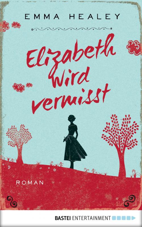 Cover of the book Elizabeth wird vermisst by Emma Healey, Bastei Entertainment