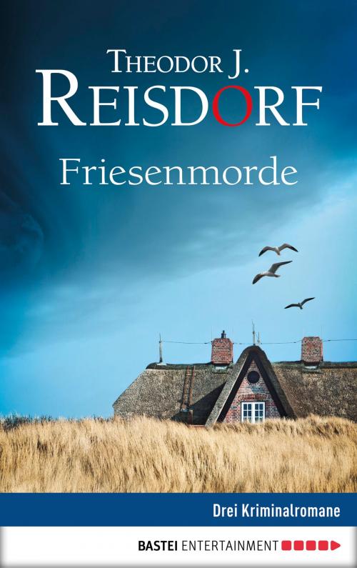 Cover of the book Friesen-Morde by Theodor J. Reisdorf, Bastei Entertainment