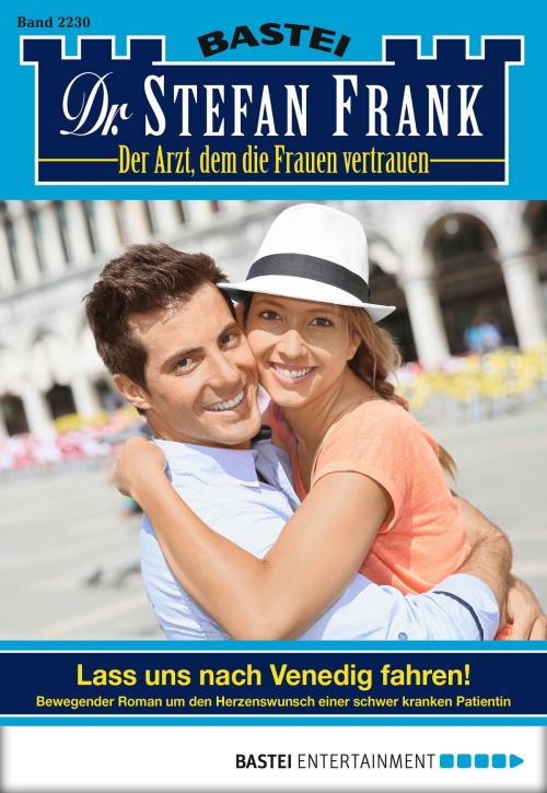 Cover of the book Dr. Stefan Frank - Folge 2230 by Stefan Frank, Bastei Entertainment