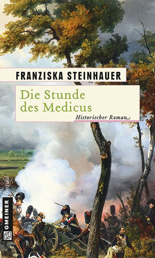 Cover of the book Die Stunde des Medicus by Franziska Steinhauer, GMEINER