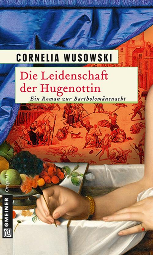 Cover of the book Die Leidenschaft der Hugenottin by Cornelia Wusowski, GMEINER